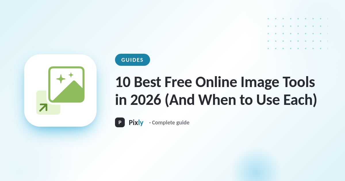 10 Best Free Online Image Tools in 2026 (And When to Use Each)