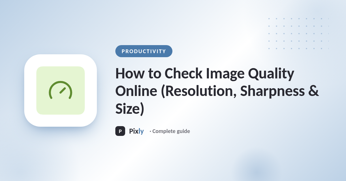 How to Check Image Quality Online (Resolution, Sharpness & Size)