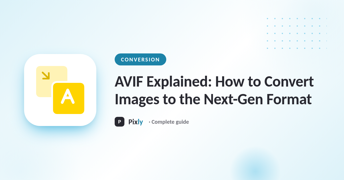 AVIF Explained: How to Convert Images to the Next-Gen Format