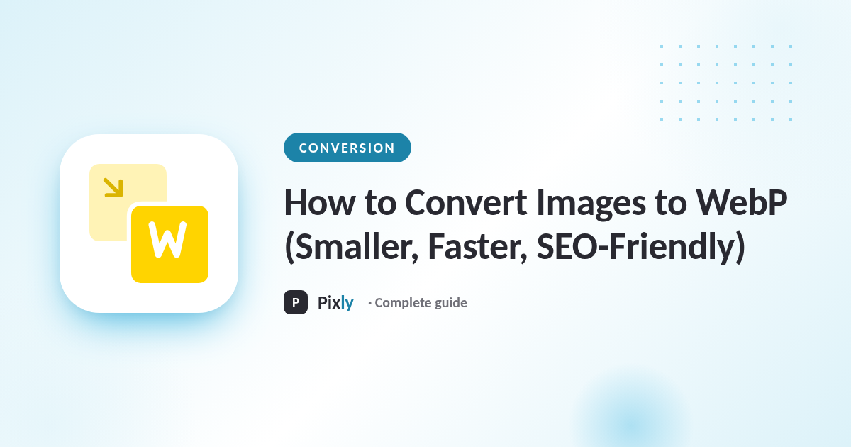 How to Convert Images to WebP (Smaller, Faster, SEO-Friendly)