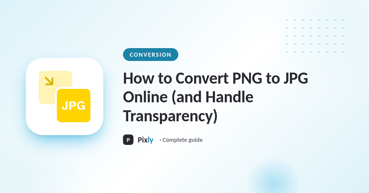 How to Convert PNG to JPG Online (and Handle Transparency)