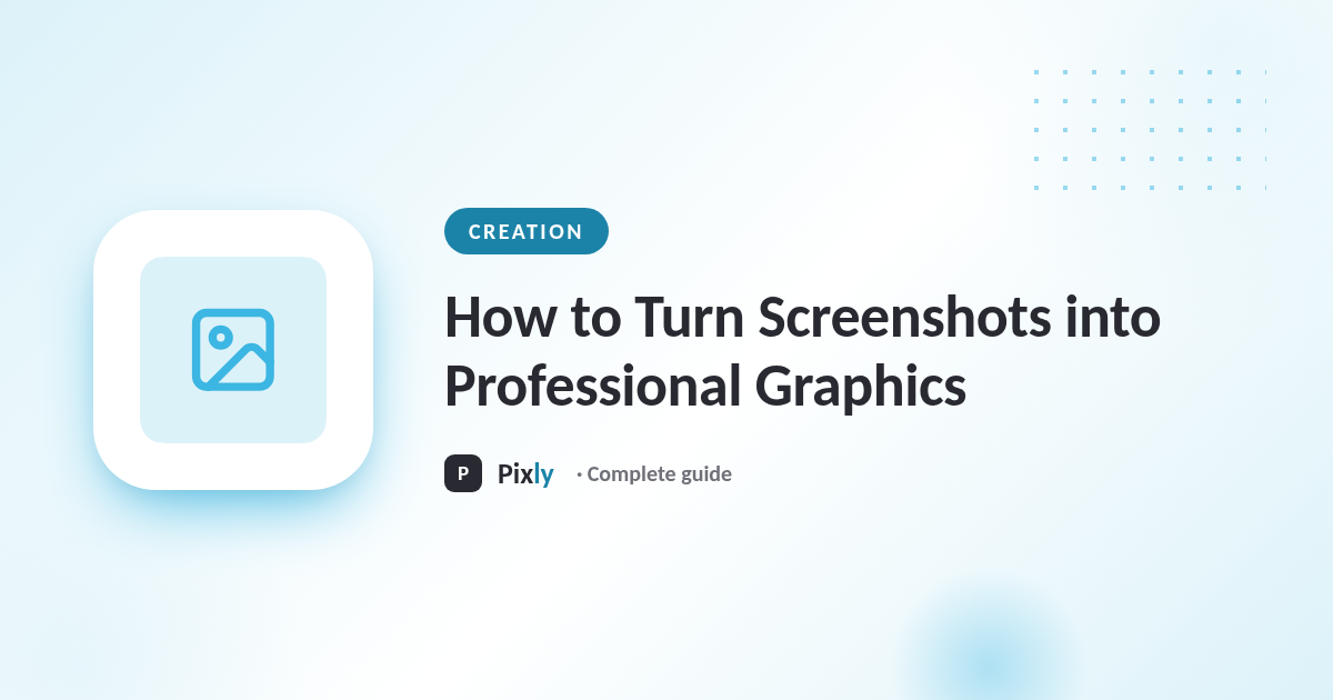 How to Turn Screenshots into Professional Graphics