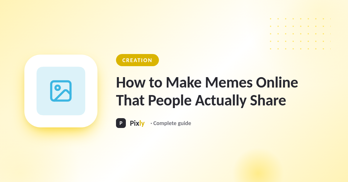 How to Make Memes Online That People Actually Share