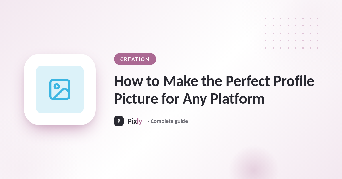 How to Make the Perfect Profile Picture for Any Platform