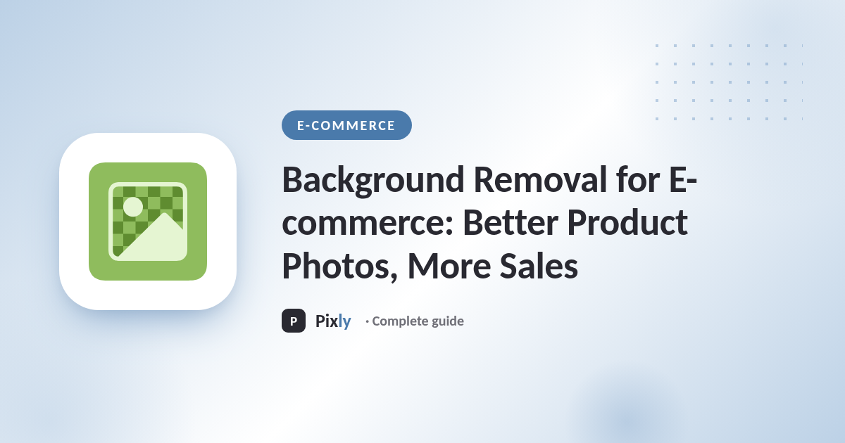 Background Removal for E-commerce: Better Product Photos, More Sales
