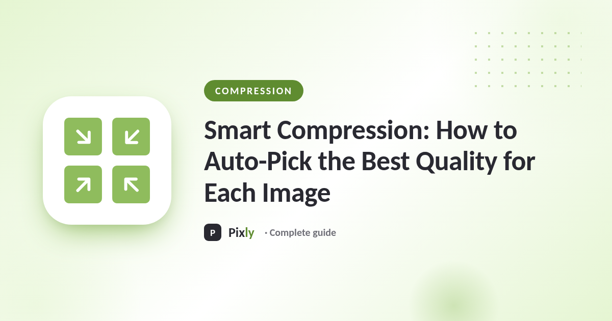 Smart Compression: How to Auto-Pick the Best Quality for Each Image